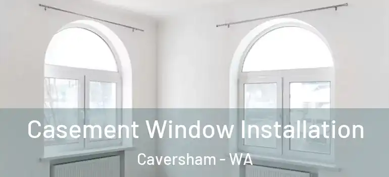 Casement Window Installation Caversham - WA