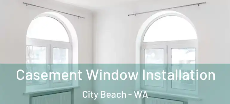  Casement Window Installation City Beach - WA