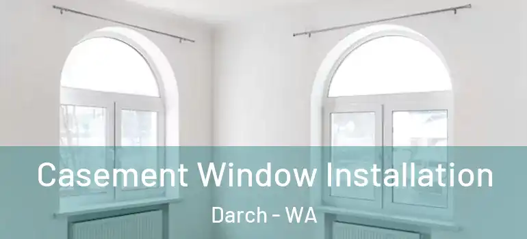  Casement Window Installation Darch - WA