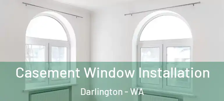  Casement Window Installation Darlington - WA