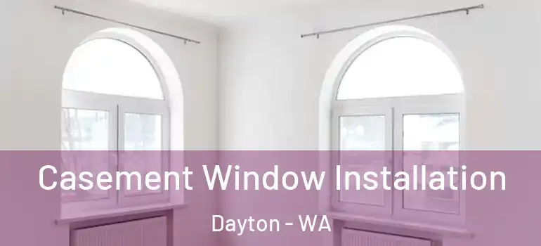  Casement Window Installation Dayton - WA