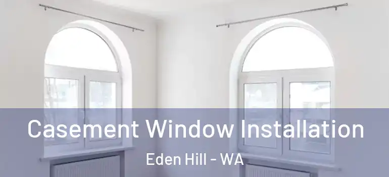  Casement Window Installation Eden Hill - WA