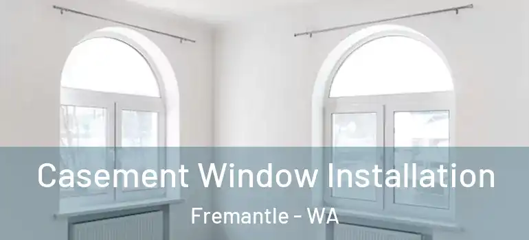  Casement Window Installation Fremantle - WA