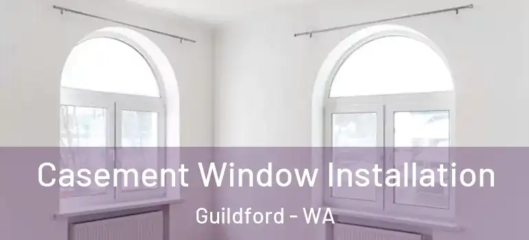  Casement Window Installation Guildford - WA
