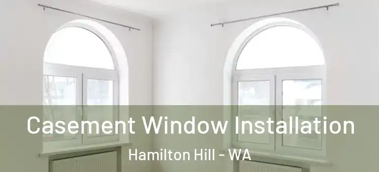 Casement Window Installation Hamilton Hill - WA