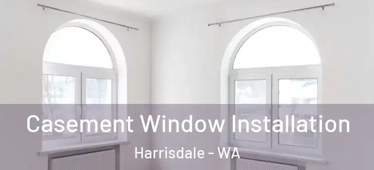 Casement Window Installation Harrisdale - WA