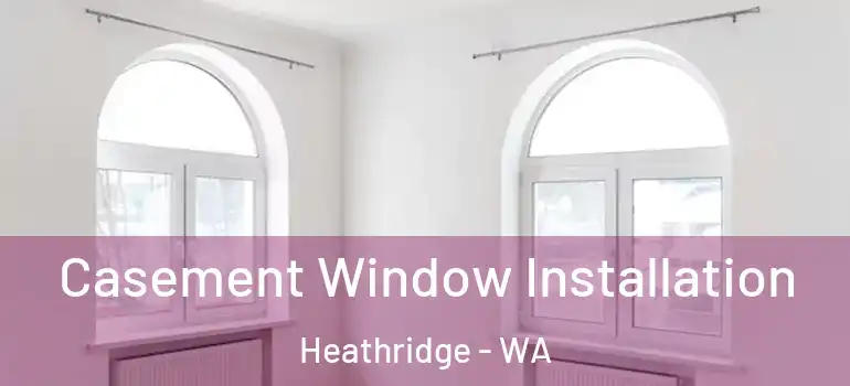  Casement Window Installation Heathridge - WA