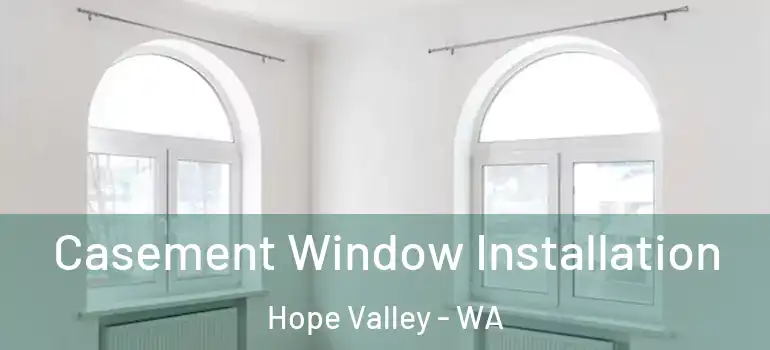 Casement Window Installation Hope Valley - WA