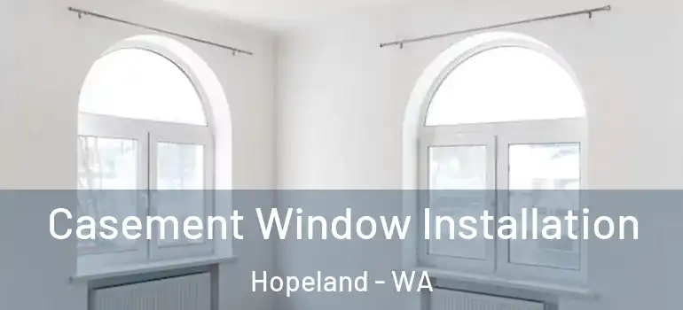 Casement Window Installation Hopeland - WA