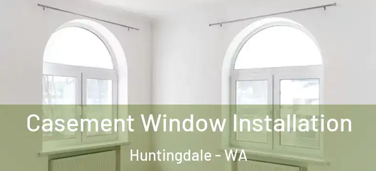  Casement Window Installation Huntingdale - WA