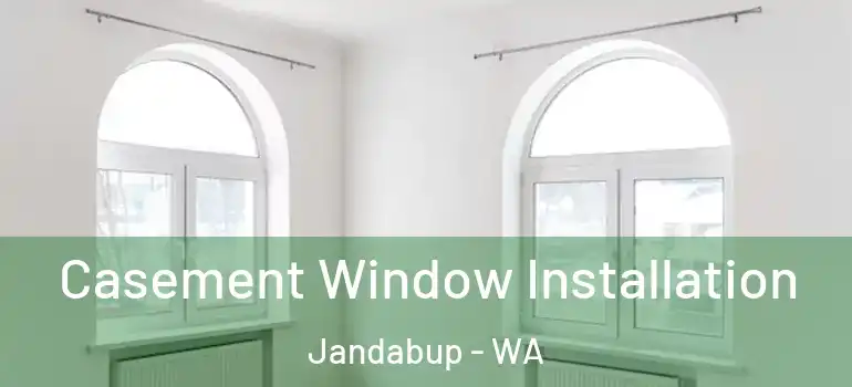  Casement Window Installation Jandabup - WA