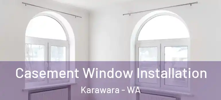 Casement Window Installation Karawara - WA