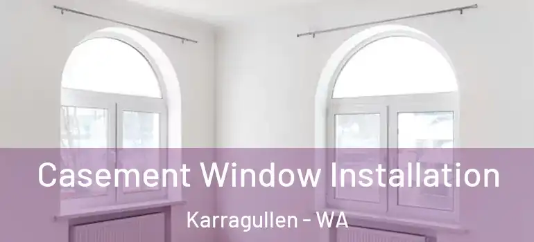  Casement Window Installation Karragullen - WA