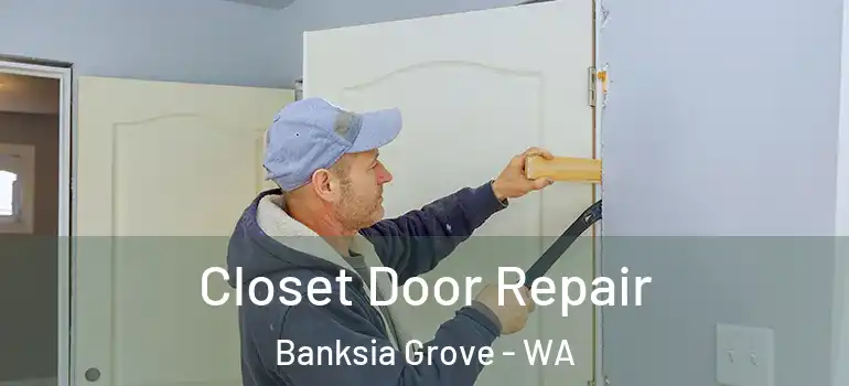 Closet Door Repair Banksia Grove - WA