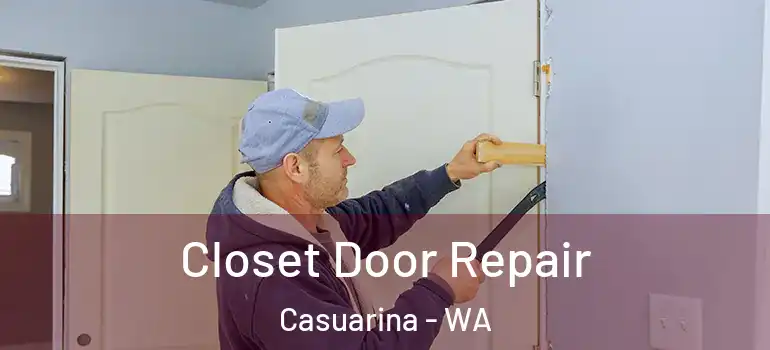 Closet Door Repair Casuarina - WA