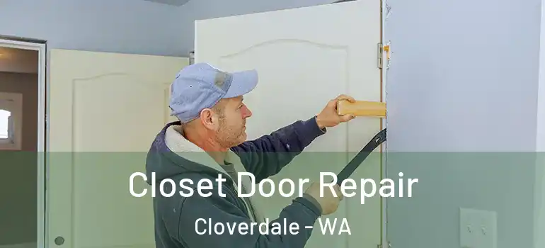 Closet Door Repair Cloverdale - WA