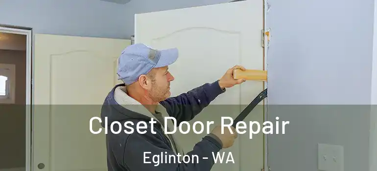  Closet Door Repair Eglinton - WA