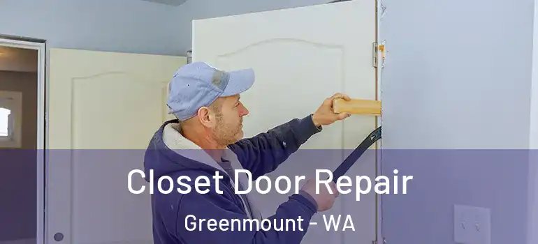 Closet Door Repair Greenmount - WA