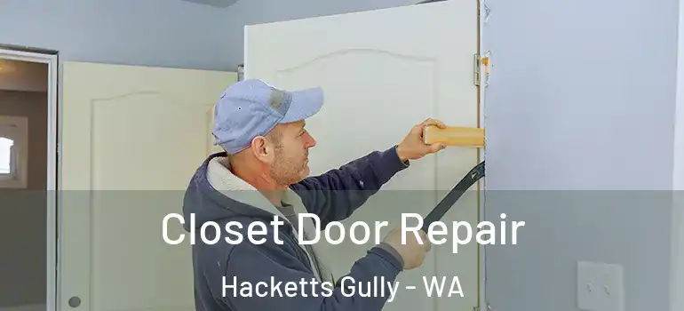  Closet Door Repair Hacketts Gully - WA