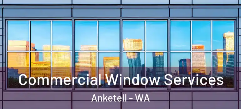  Commercial Window Services Anketell - WA