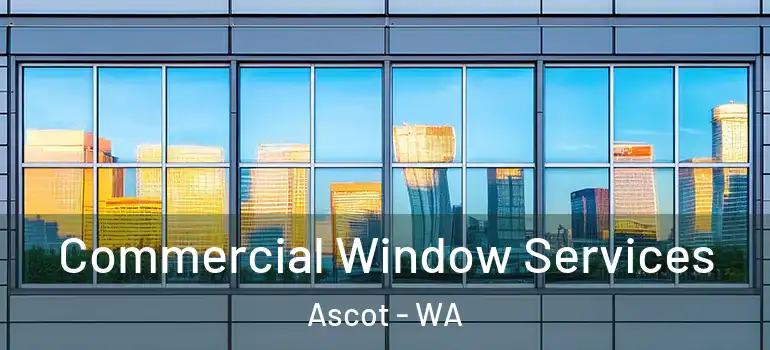  Commercial Window Services Ascot - WA