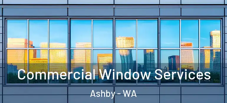  Commercial Window Services Ashby - WA