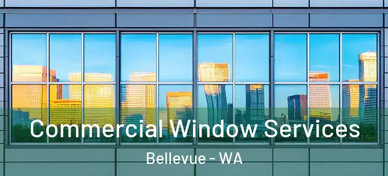 Commercial Window Services Bellevue - WA
