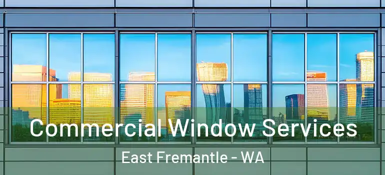  Commercial Window Services East Fremantle - WA