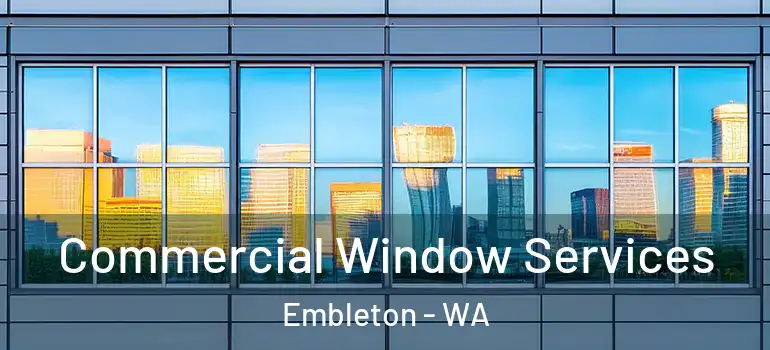  Commercial Window Services Embleton - WA