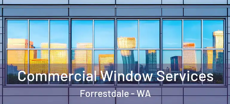  Commercial Window Services Forrestdale - WA