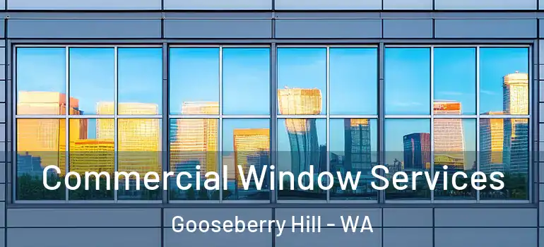  Commercial Window Services Gooseberry Hill - WA