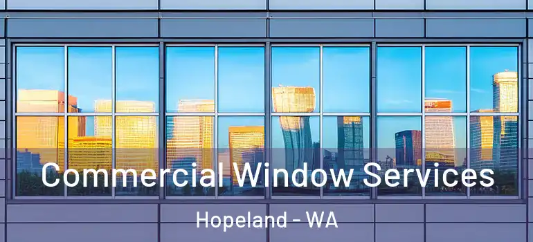 Commercial Window Services Hopeland - WA