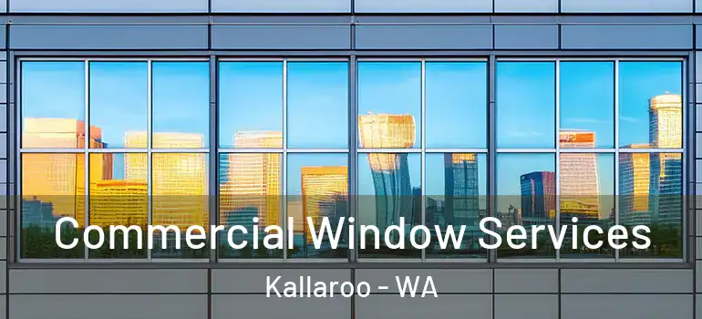  Commercial Window Services Kallaroo - WA