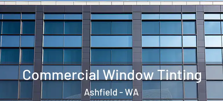 Commercial Window Tinting Ashfield - WA