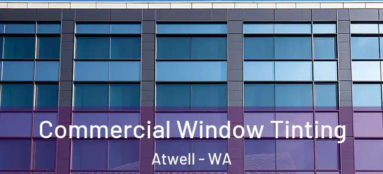  Commercial Window Tinting Atwell - WA