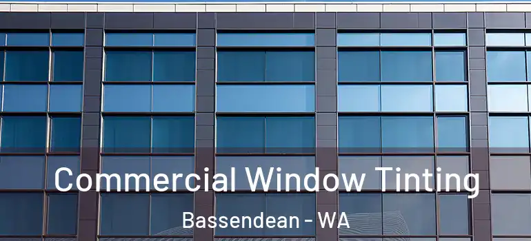  Commercial Window Tinting Bassendean - WA