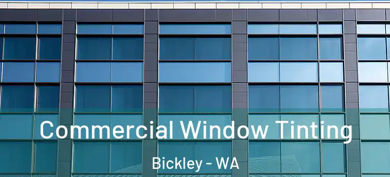 Commercial Window Tinting Bickley - WA