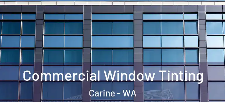 Commercial Window Tinting Carine - WA