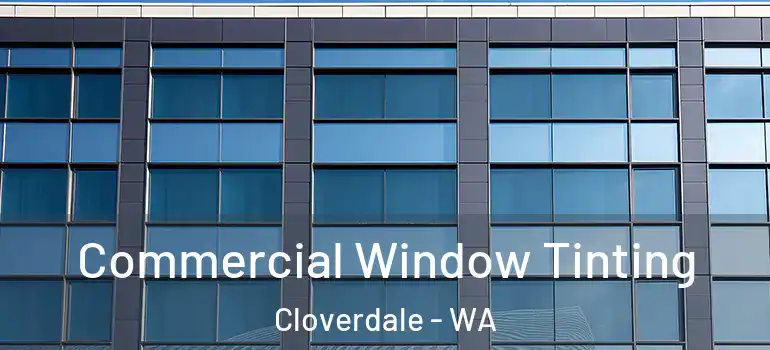  Commercial Window Tinting Cloverdale - WA