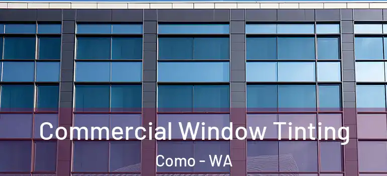 Commercial Window Tinting Como - WA