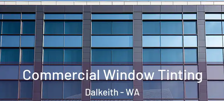 Commercial Window Tinting Dalkeith - WA