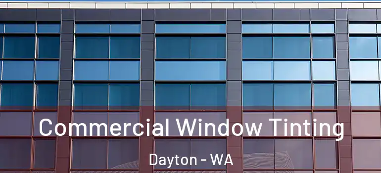Commercial Window Tinting Dayton - WA