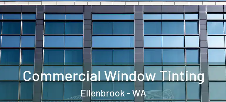 Commercial Window Tinting Ellenbrook - WA
