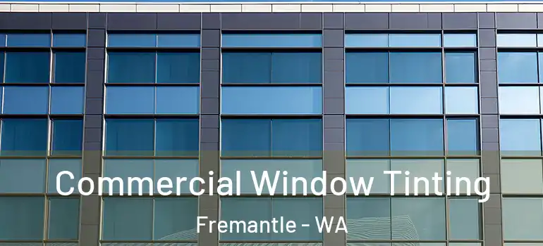  Commercial Window Tinting Fremantle - WA