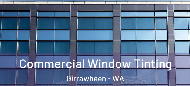 Commercial Window Tinting Girrawheen - WA