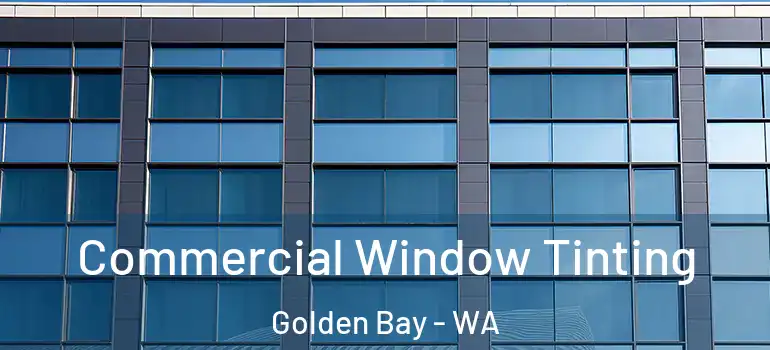 Commercial Window Tinting Golden Bay - WA