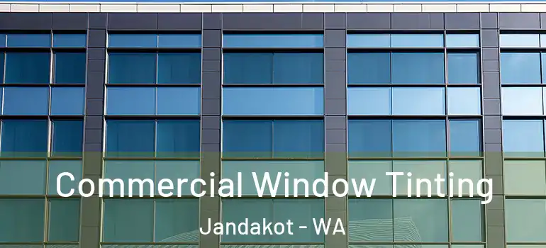 Commercial Window Tinting Jandakot - WA