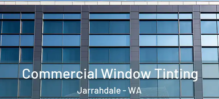 Commercial Window Tinting Jarrahdale - WA