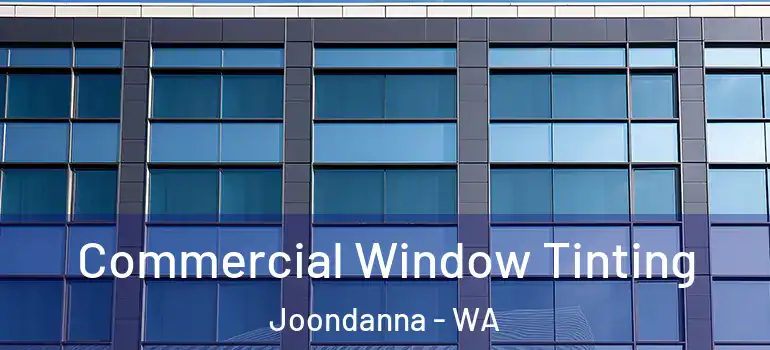 Commercial Window Tinting Joondanna - WA