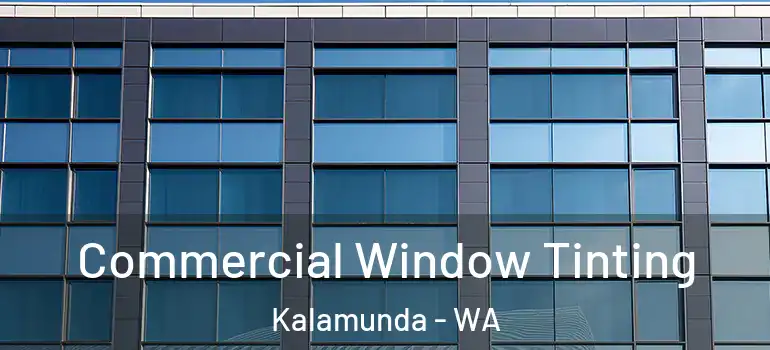 Commercial Window Tinting Kalamunda - WA